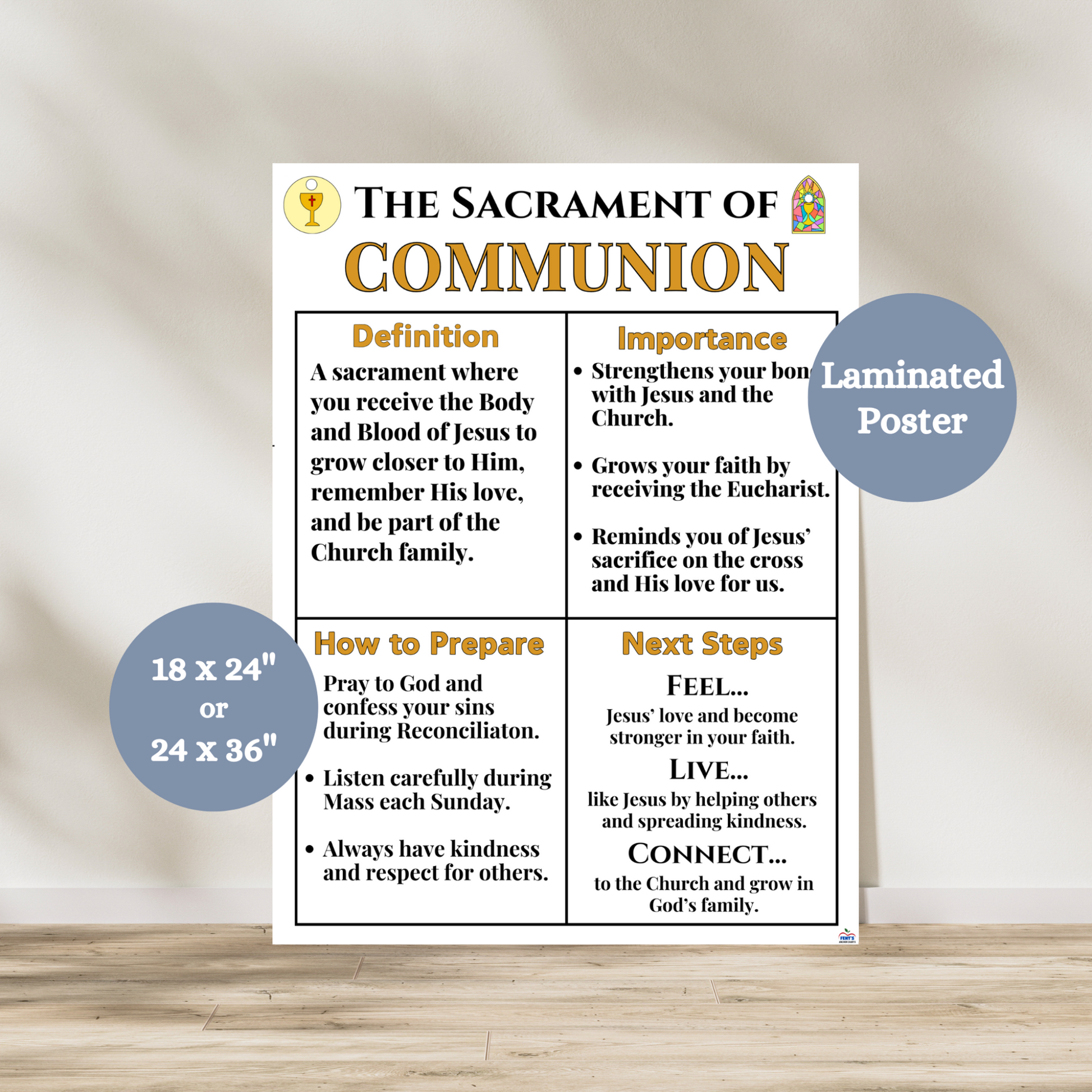 This laminated first holy communion anchor chart poster has a simple but effective layout for children to learn about the sacrament of communion. The poster is divided into four categories which teaches about the defenition, importance, how to prepare and next steps for communion. Background of poster is white and has gold lettered titles and black text.
