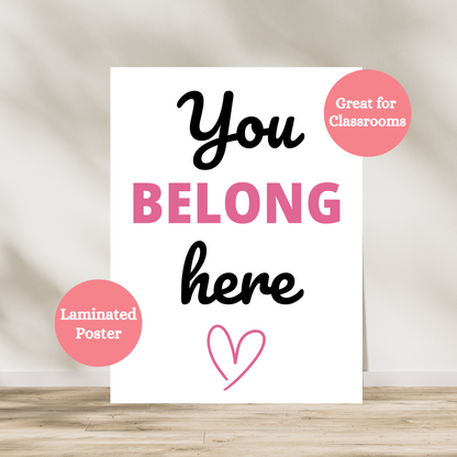 You belong here laminated poster. Hang in classrooms, homes, play centers, daycares. Laminated for durability.