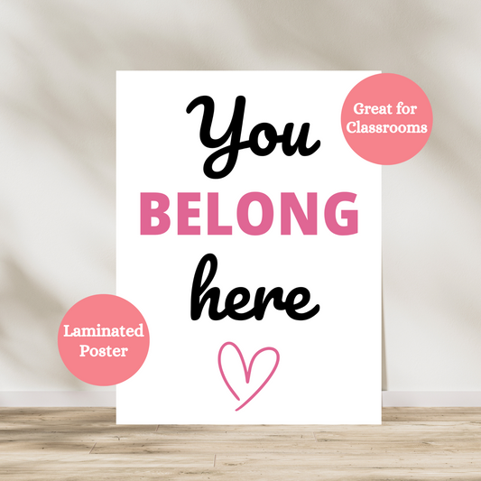 You belong here laminated poster. Hang in classrooms, homes, play centers, daycares. Laminated for durability.
